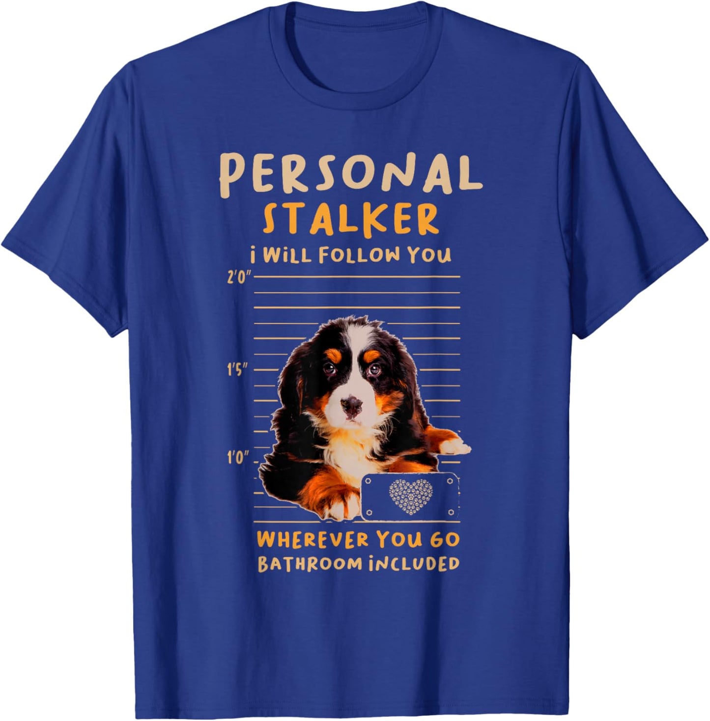 Personal Stalker Bernese Mountain for a Dog Lover T-Shirt - T-Shirt | Royal