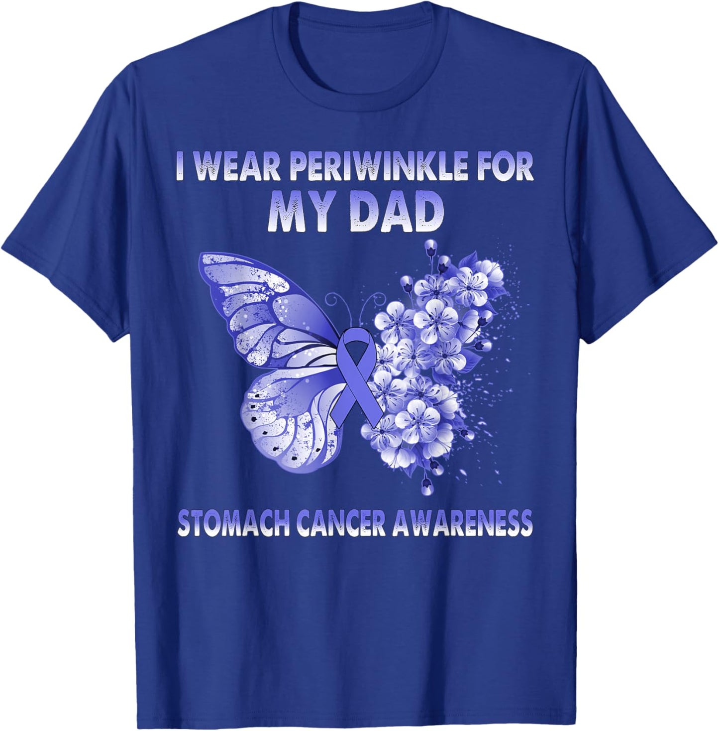 Butterfly I Wear Periwinkle For My Dad Stomach Cancer T-Shirt - T-Shirt | Royal