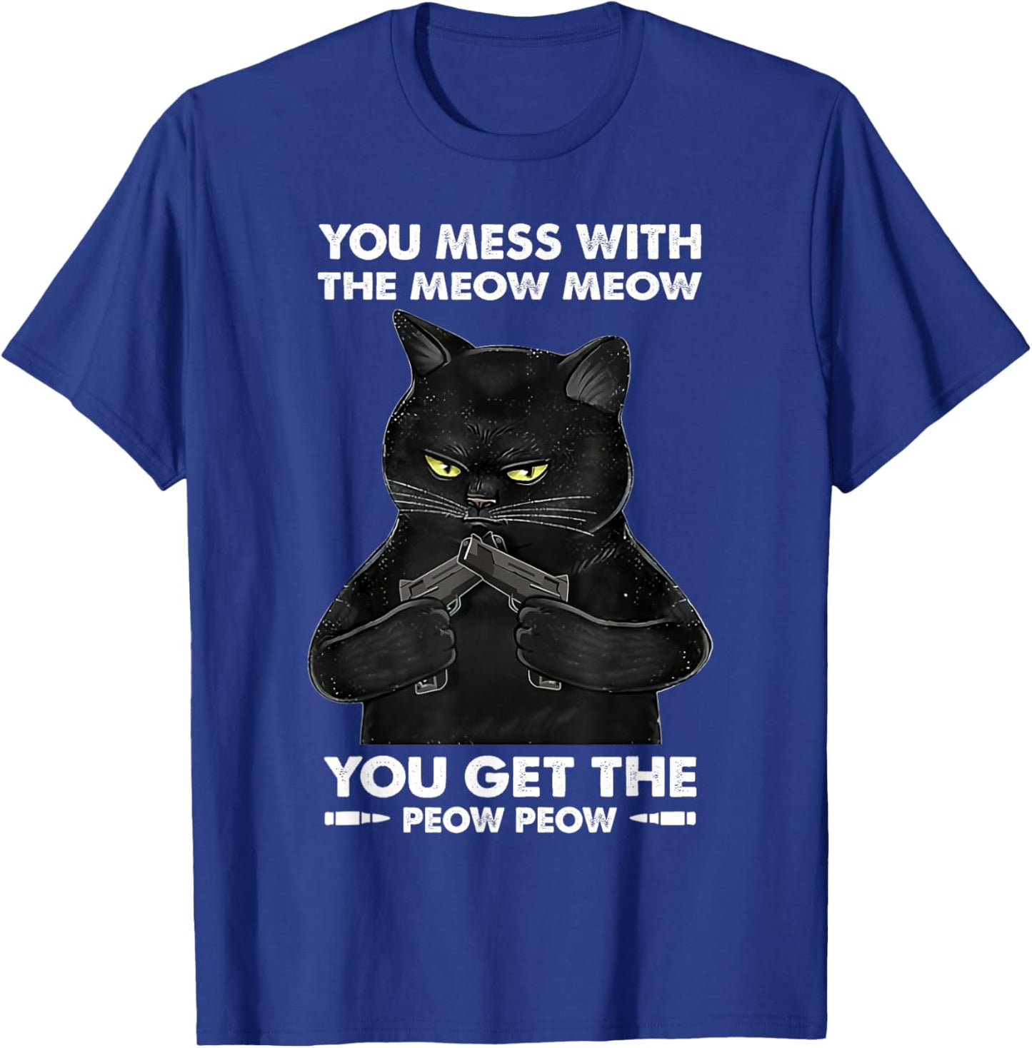 You Mess With The Meow Meow You Get The Peow Peow Black Cat Women T-Shirt - T-Shirt | Royal