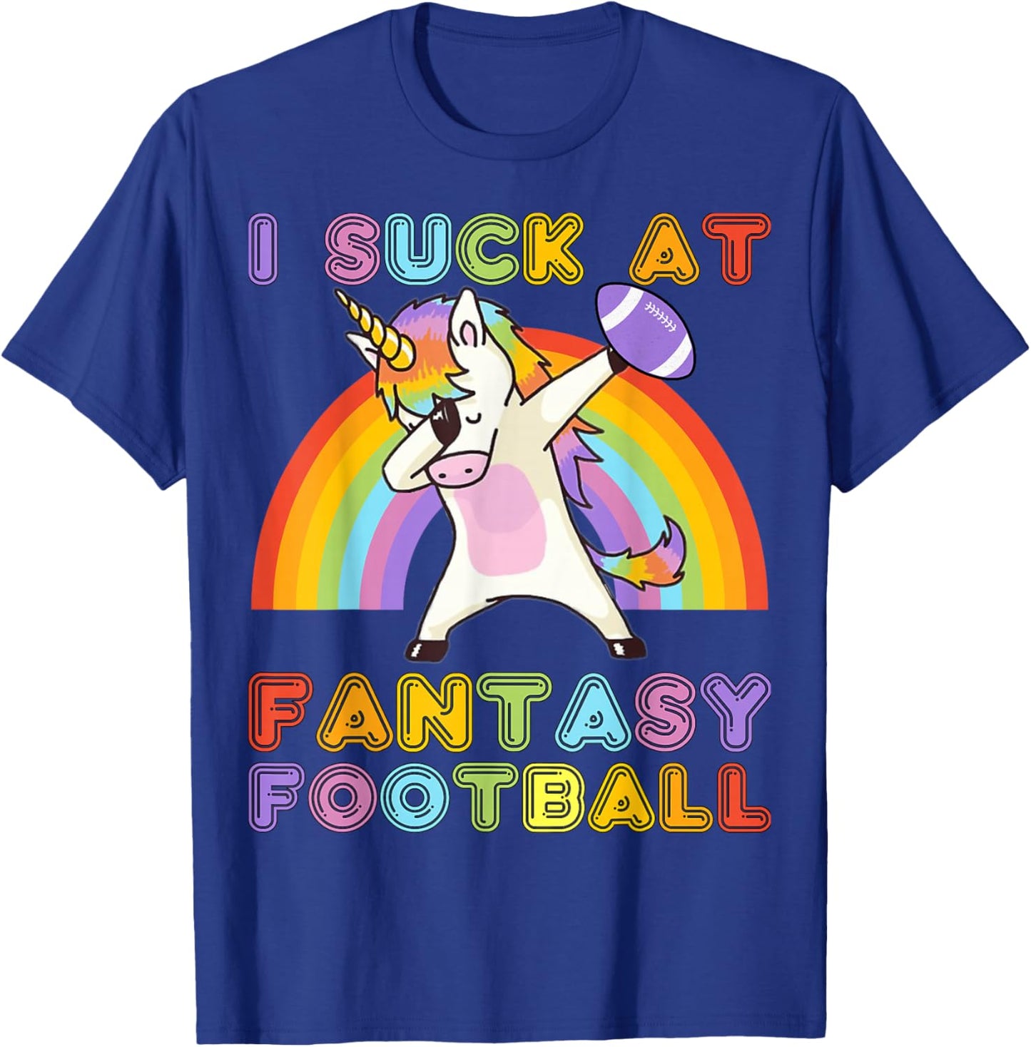 I Suck at Fantasy Football - Rainbow Dabbing Unicorn Loser T-Shirt - T-Shirt | Royal