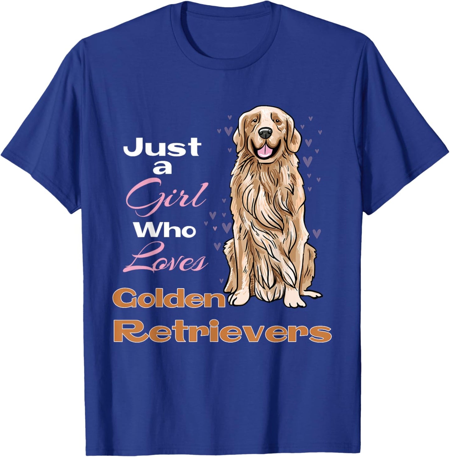 Just A Girl Who Loves Golden Retrievers Retriever Owner T-Shirt - T-Shirt | Royal
