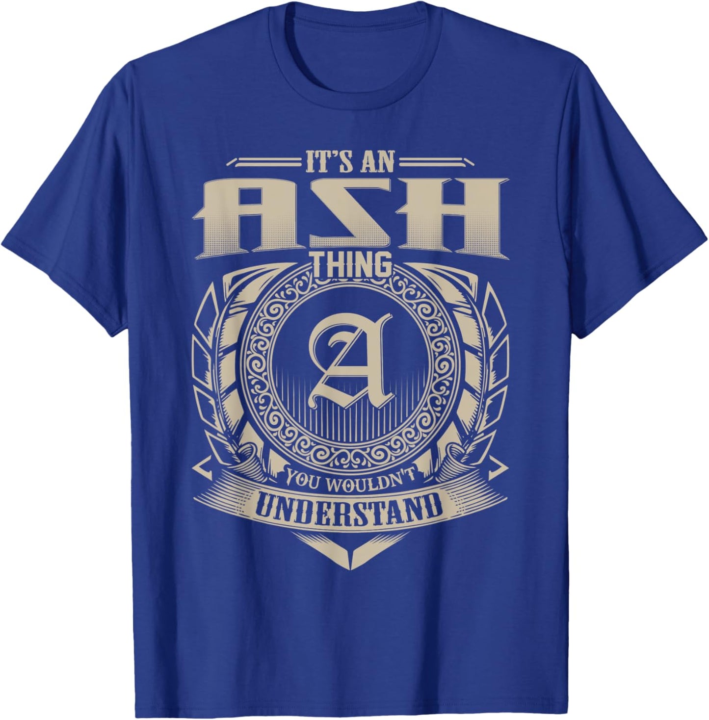It's An ASH Thing You Wouldn't Understand Name Vintage T-Shirt - T-Shirt | Royal