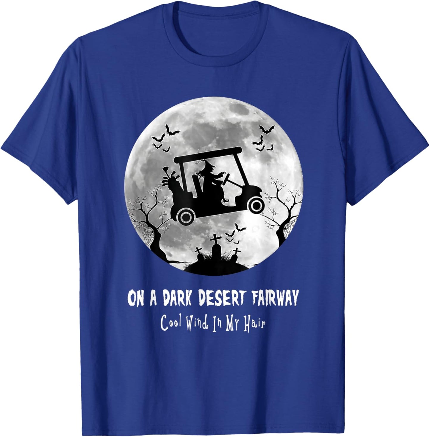 On A Dark Desert Fairway Golf Witch Cool Wind In My Hair T-Shirt - T-Shirt | Royal