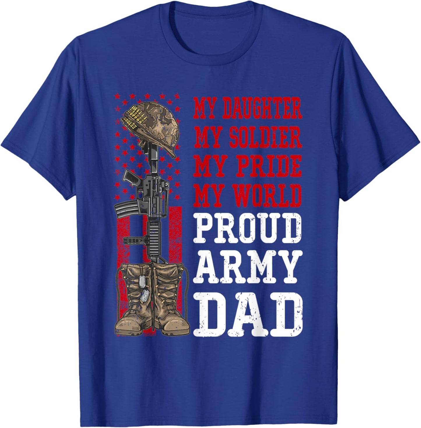 My Daughter My Soldier Hero Proud Army Dad Military Father T-Shirt - T-Shirt | Royal