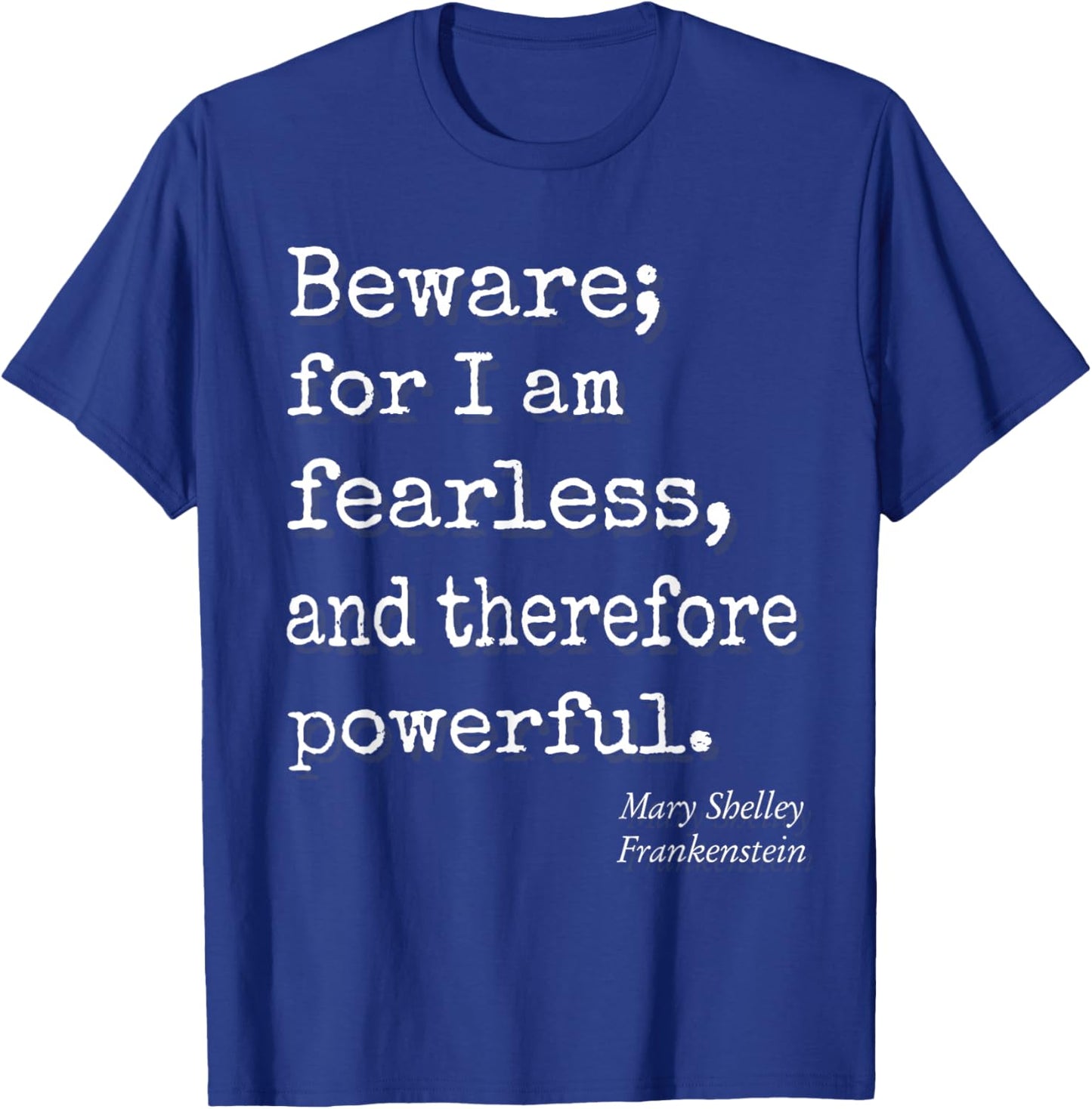 Beware For I Am Fearless And Therefore Powerful Quote T-Shirt - T-Shirt | Royal