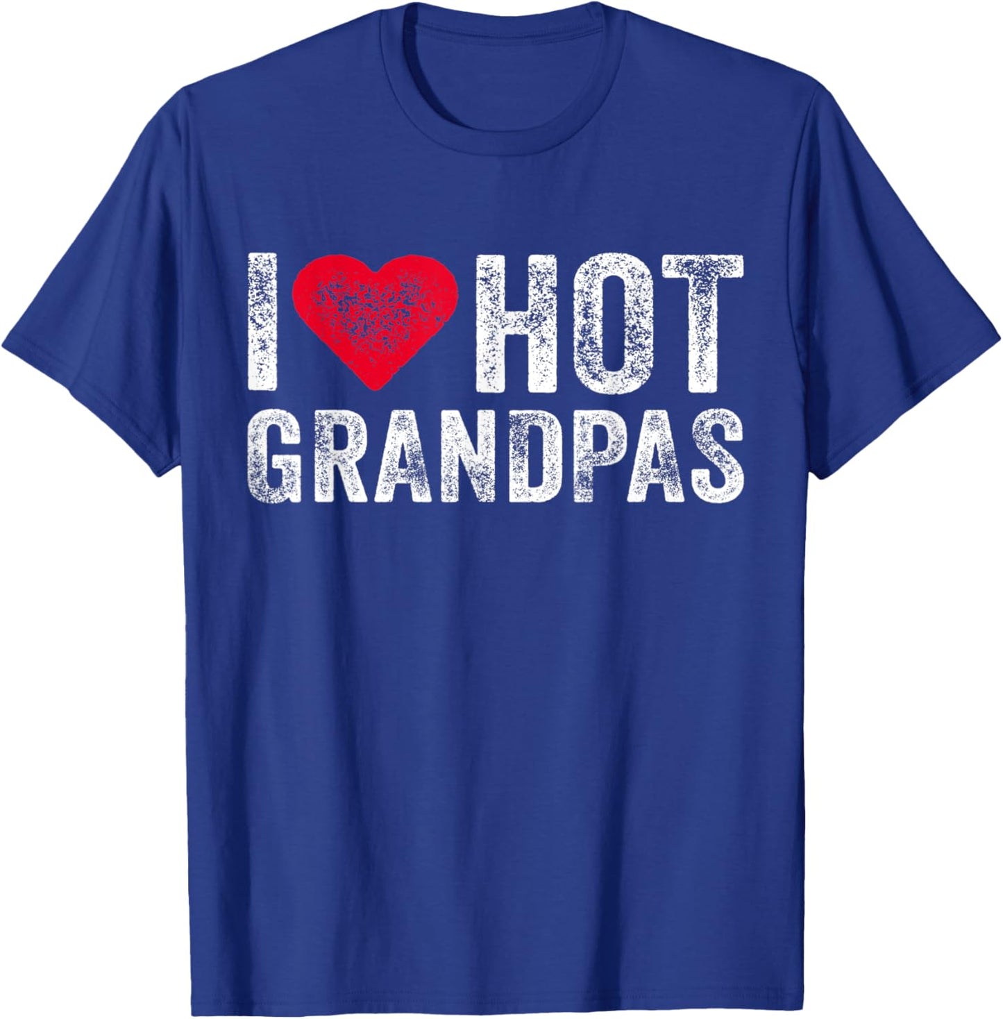 I Love Hot Grandpas Heart Love Funny Vintage Distressed T-Shirt - T-Shirt | Royal