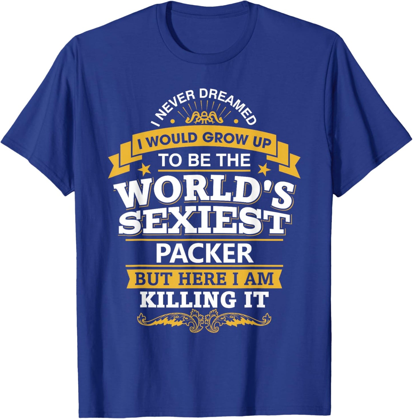 Packer Idea World's Sexiest Packer T-Shirt - T-Shirt | Royal