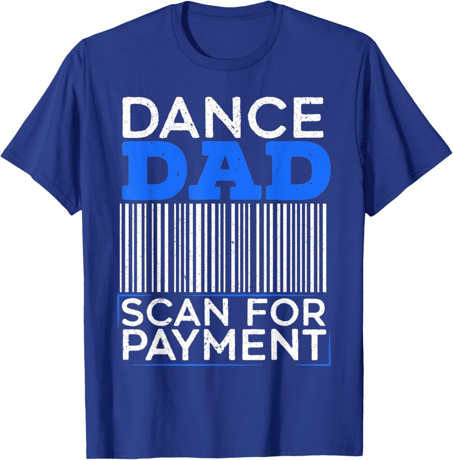 Dance Dad Scan For Payment Design for a Funny Dancing Daddy T-Shirt - T-Shirt | Royal
