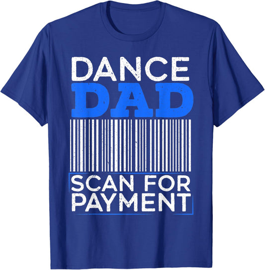 Dance Dad Scan For Payment Design for a Funny Dancing Daddy T-Shirt - T-Shirt | Royal