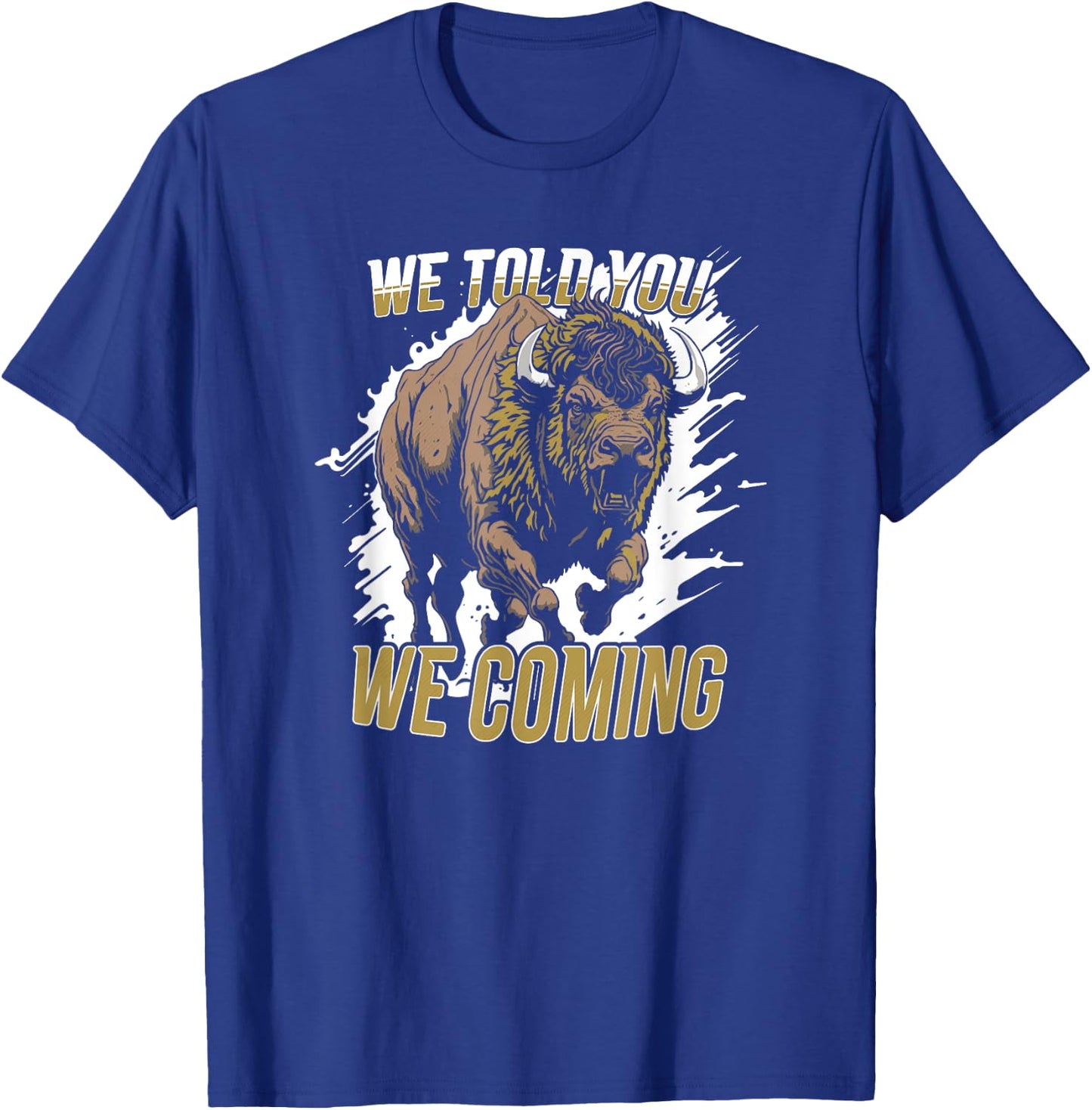 Vintage We Told You We Coming Awesome Running Buffalo T-Shirt - T-Shirt | Royal