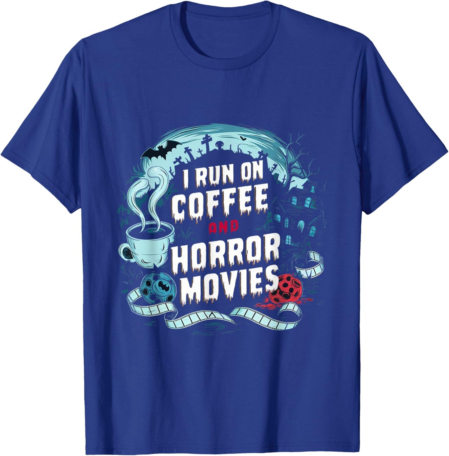 I Run on Coffee and Horror Movies Caffeine Addict Halloween T-Shirt - T-Shirt | Royal