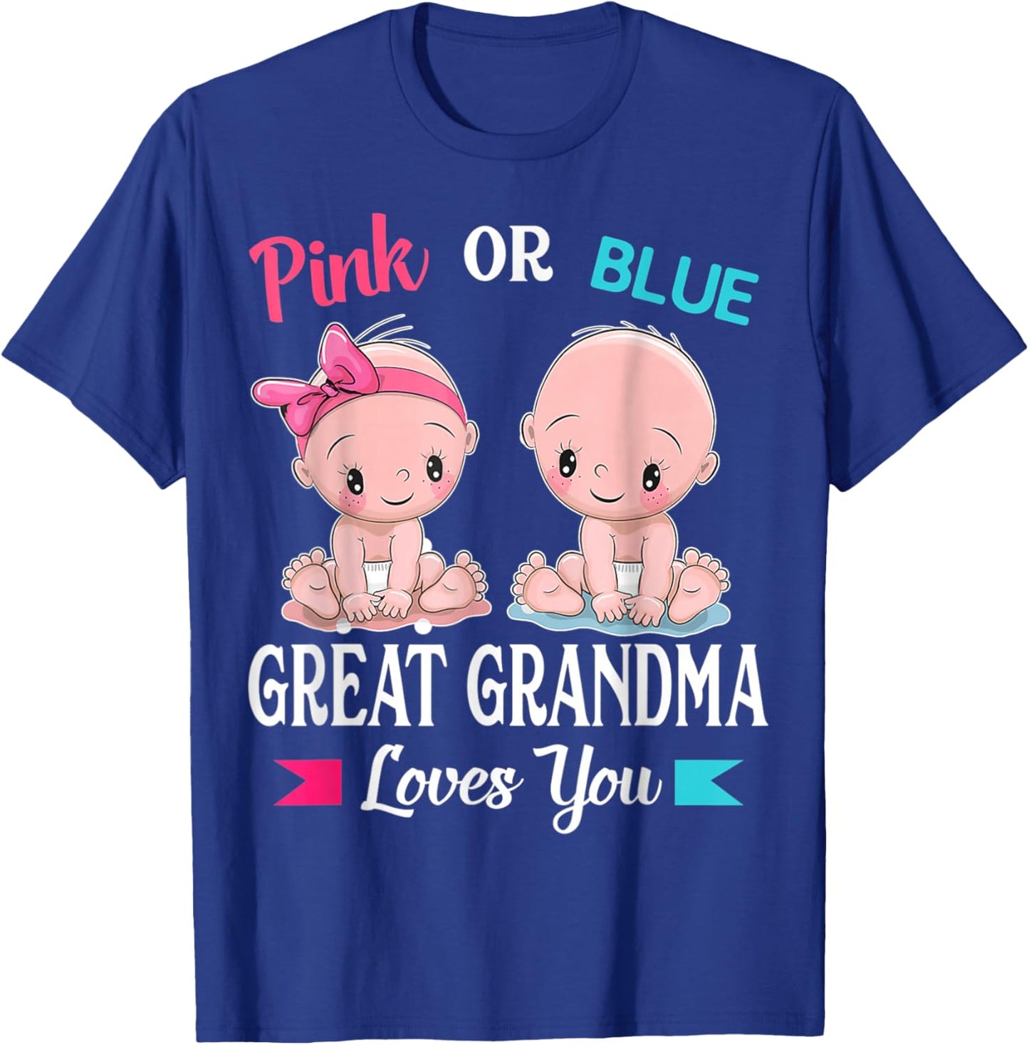 Pink Or Blue Great Grandma Loves You Gender Reveal Party T-Shirt - T-Shirt | Royal