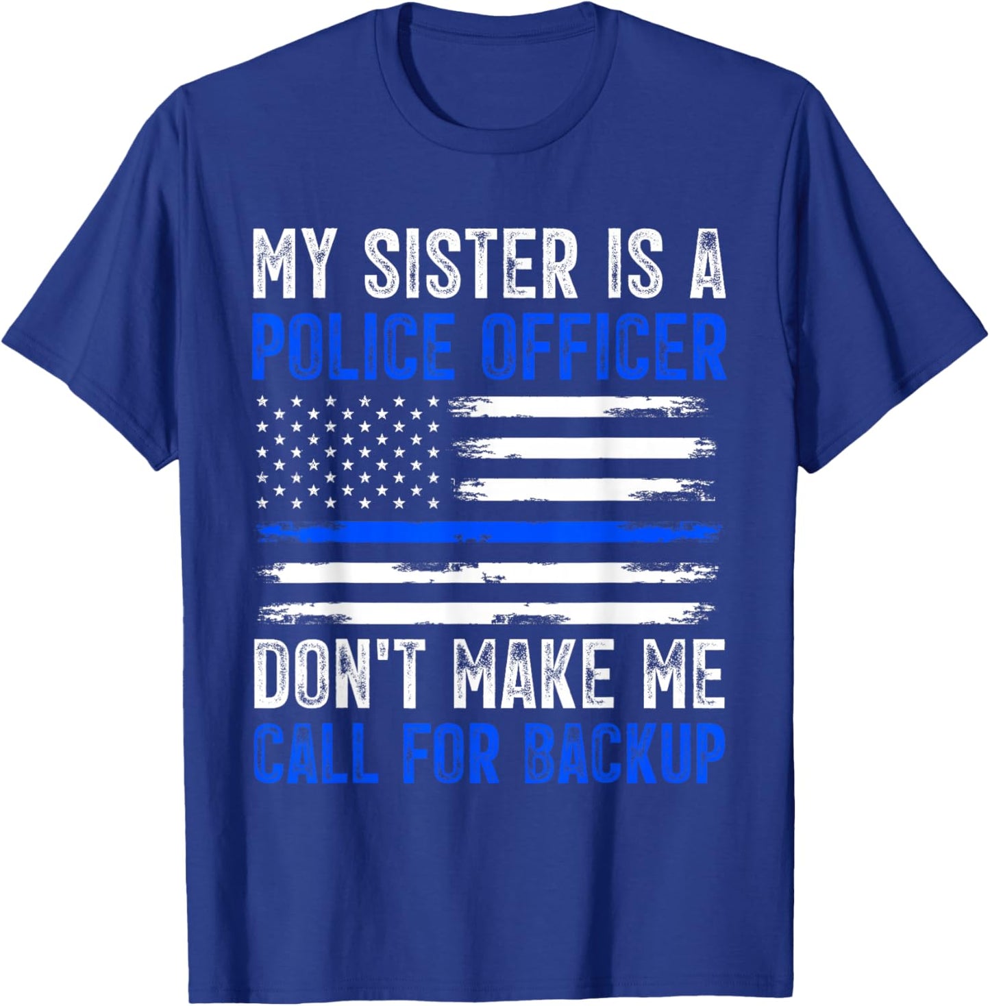 My Sister Is A Police Officer T-Shirt - T-Shirt | Royal