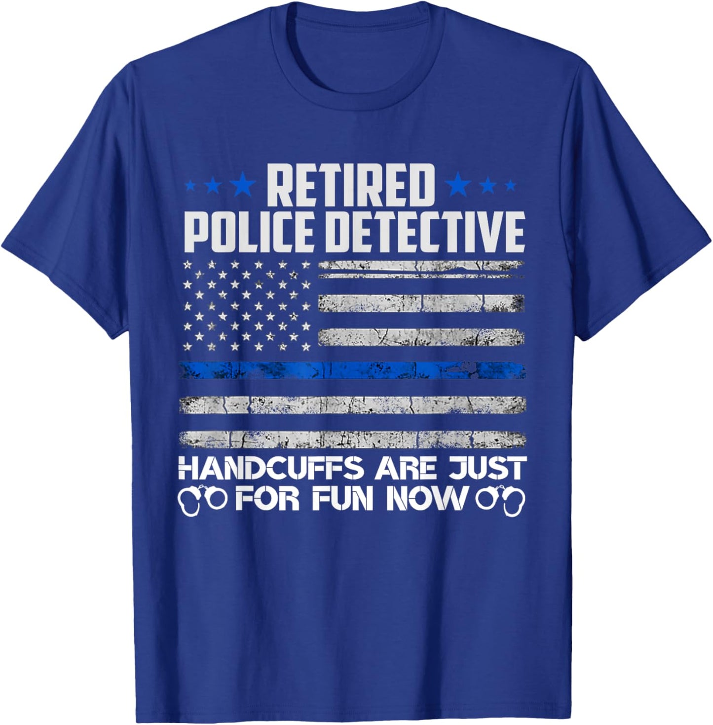 Retired Police Detective Handcuffs Just For Fun Now Usa Flag T-Shirt - T-Shirt | Royal