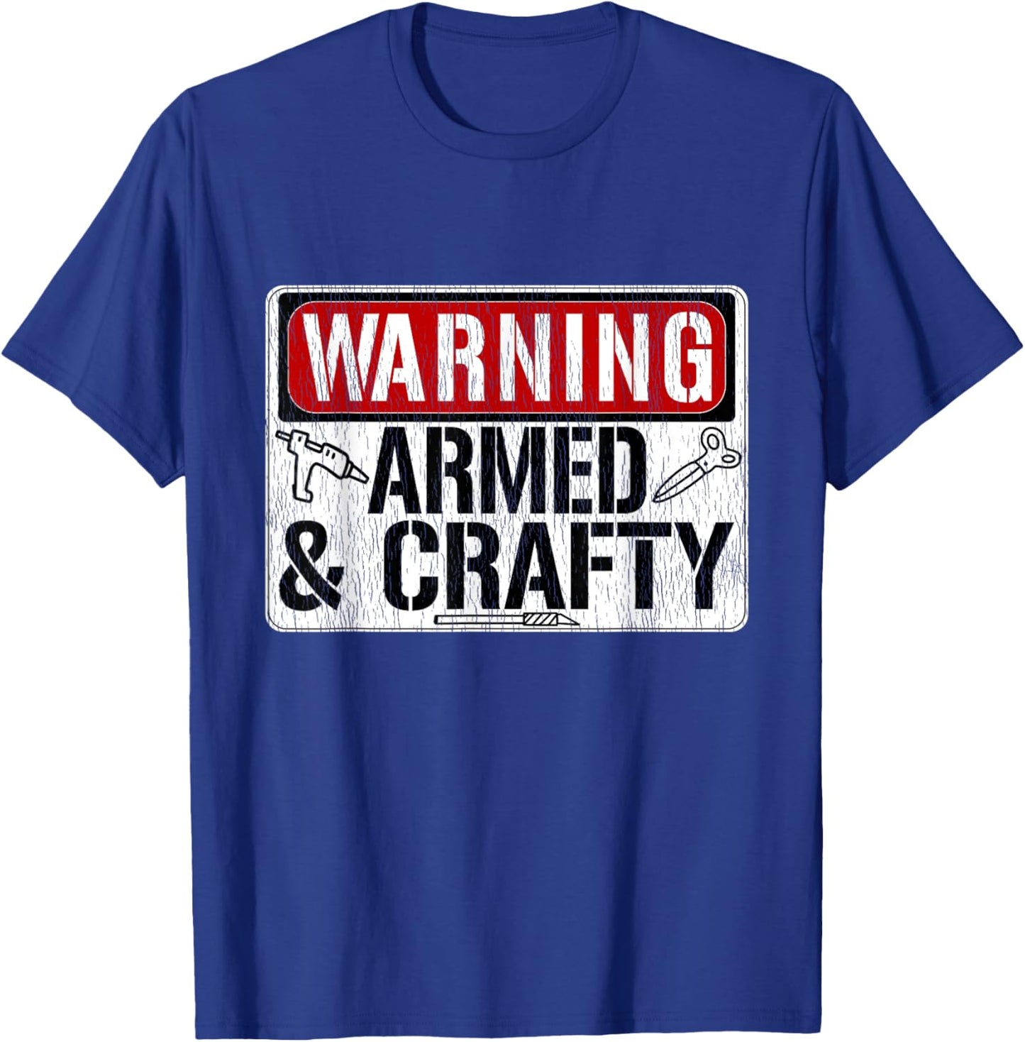 Warning Armed & Crafty Crafting Meme Hot Glue Gun Scissors T-Shirt - T-Shirt | Royal
