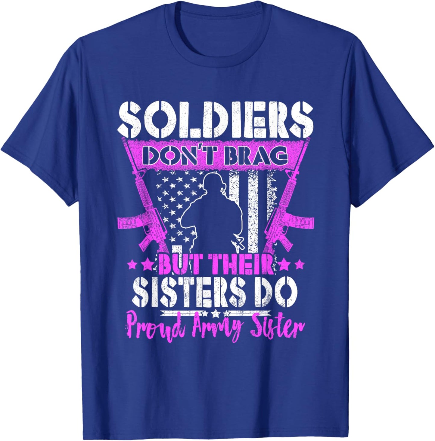 Soldiers Don't Brag Proud Army Sister US Military Sibling T-Shirt - T-Shirt | Royal