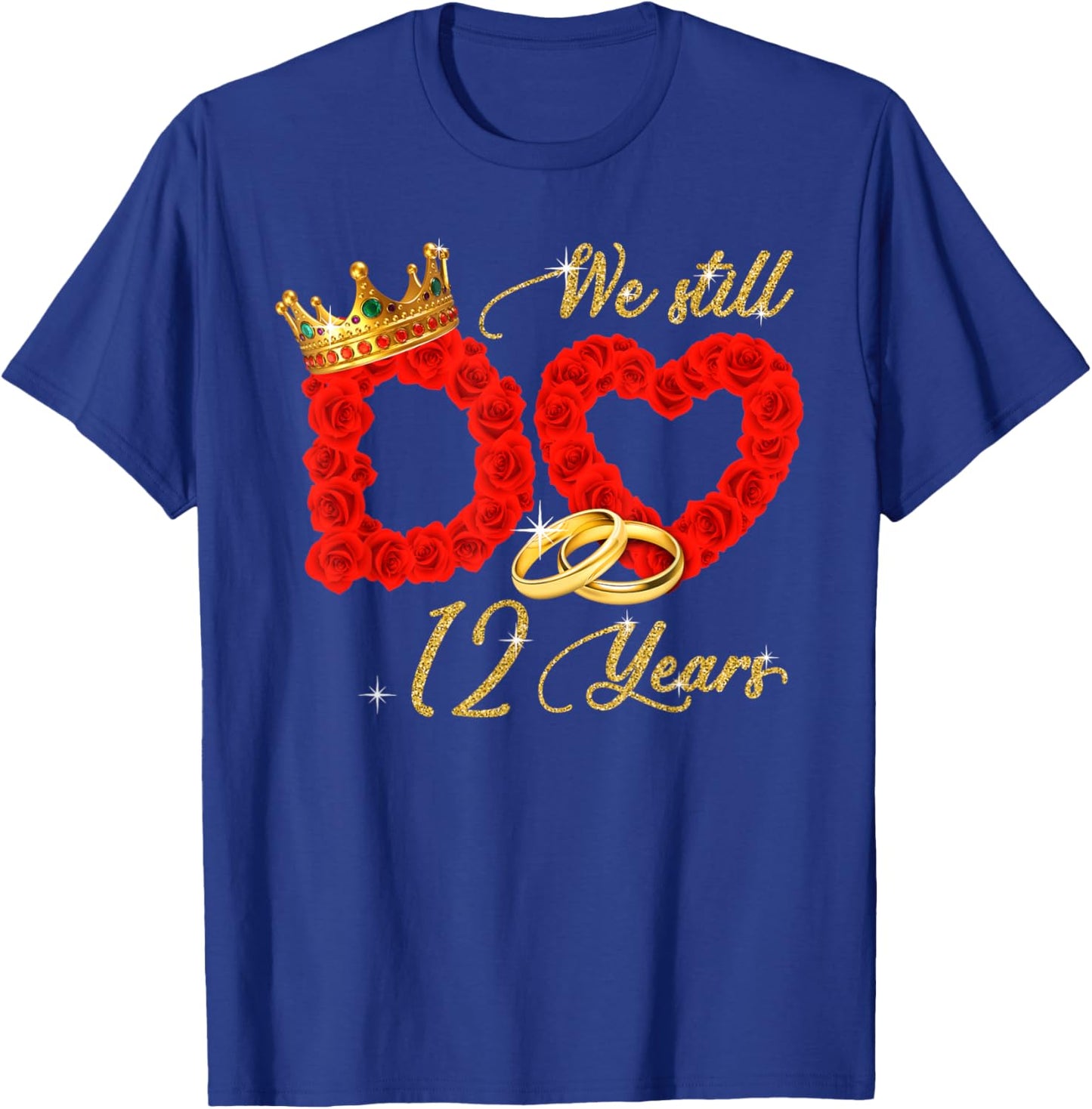 We Still Do 12 Years Of Marriage 12th Wedding Anniversary T-Shirt - T-Shirt | Royal