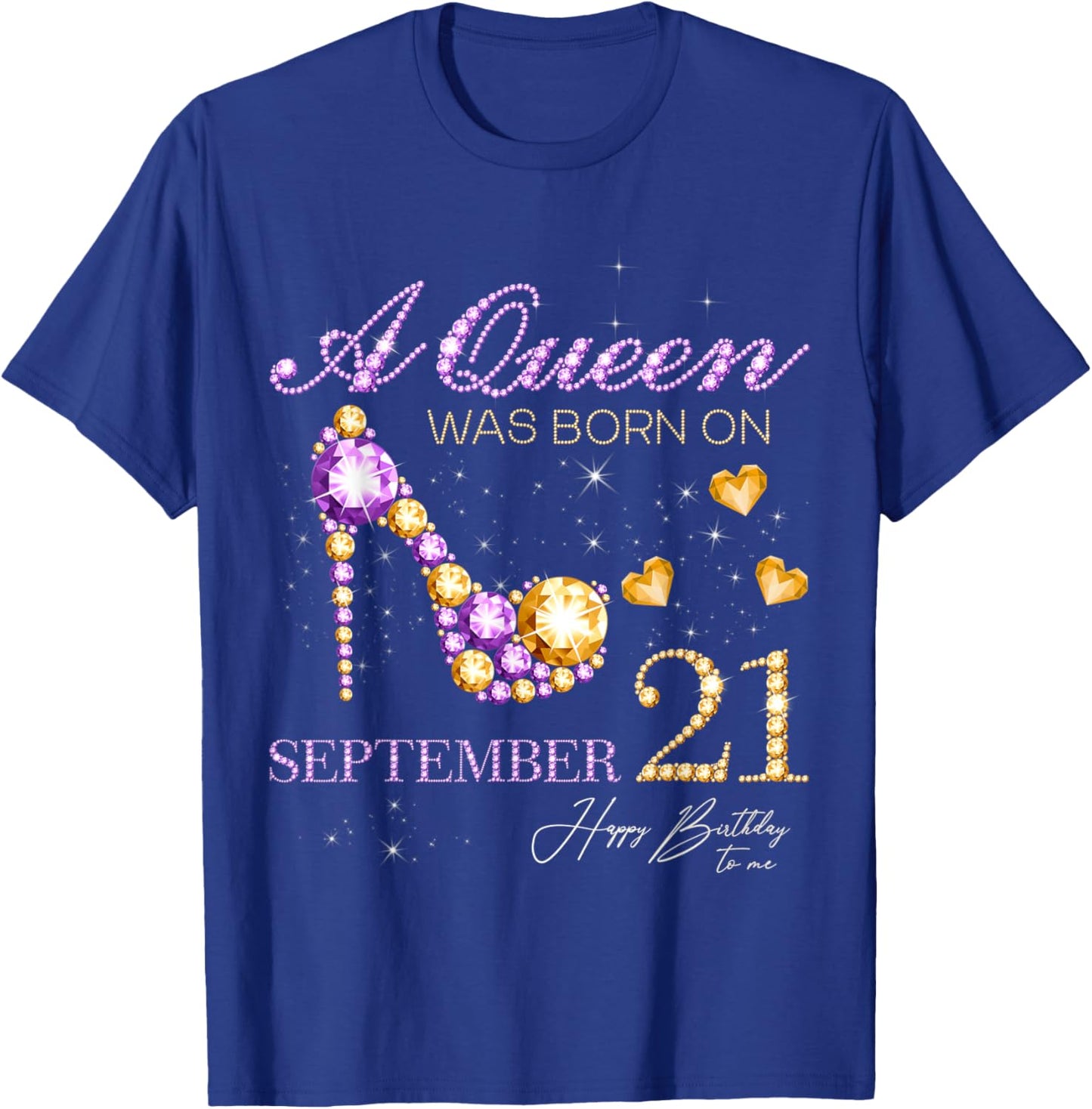 A Queen Was Born on September 21 Happy Birthday To Me Queen T-Shirt - T-Shirt | Royal