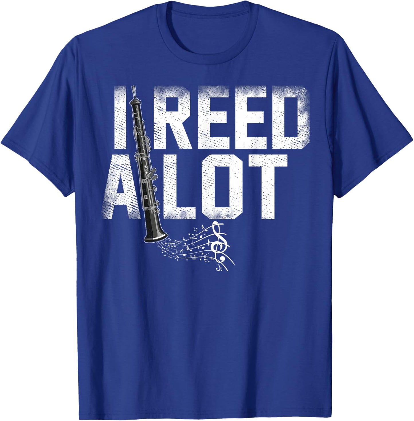 I Reed A Lot Oboe Instrument Oboist Oboe Player Oboes Music T-Shirt - T-Shirt | Royal