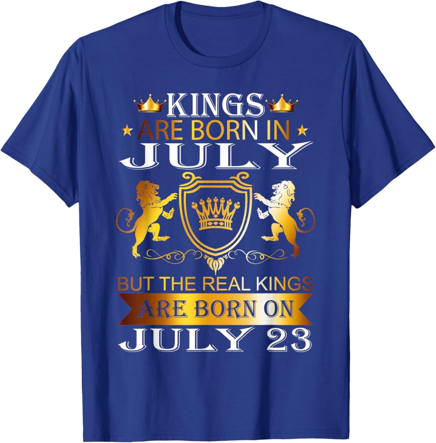 Kings Are Born On July 23rd Birthday Bday Men Boy Kid T-Shirt - T-Shirt | Royal