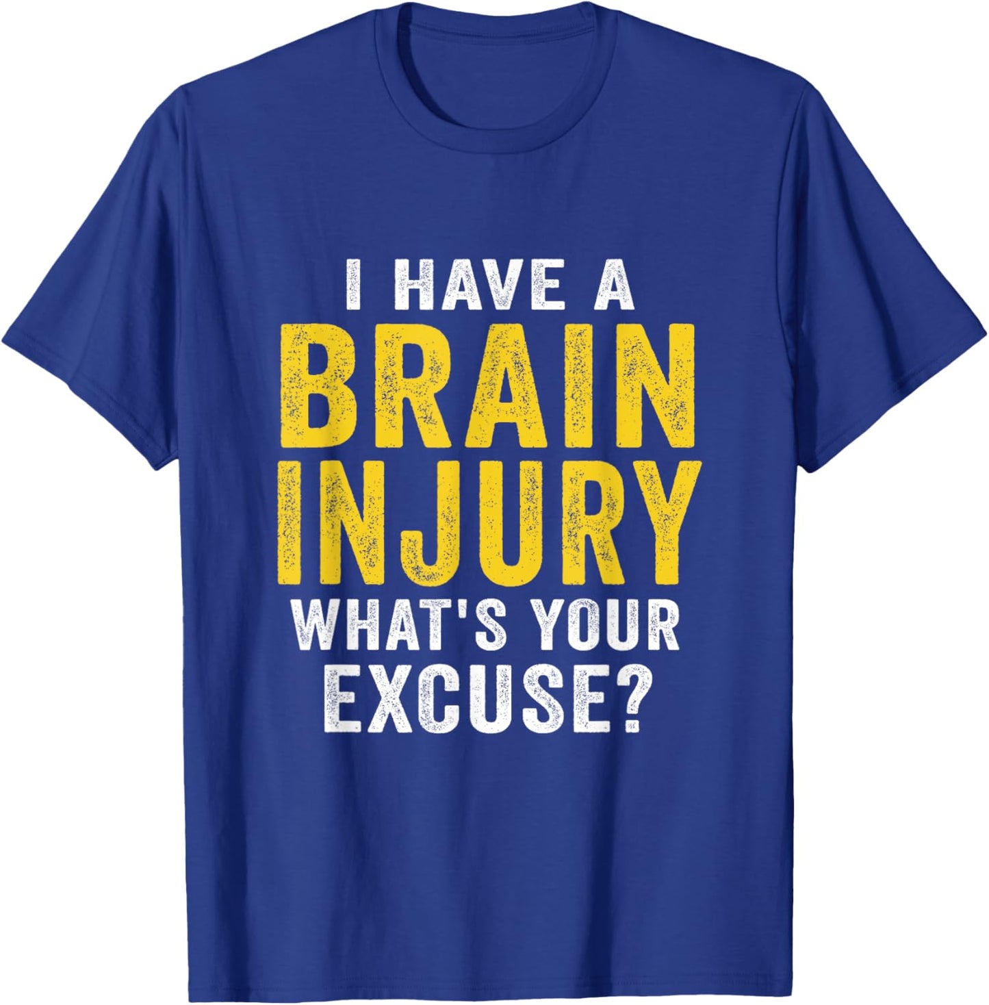 I Have A Brain Injury What's Your Excuse Retro Vintage T-Shirt - T-Shirt | Royal