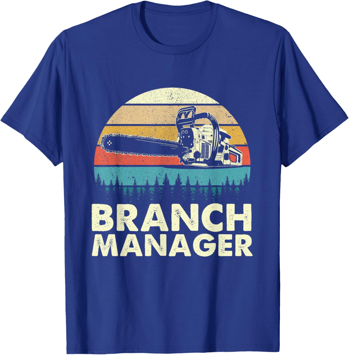 Branch Manager - Arborist Tree Surgeon Lumberjack Logger T-Shirt - T-Shirt | Royal
