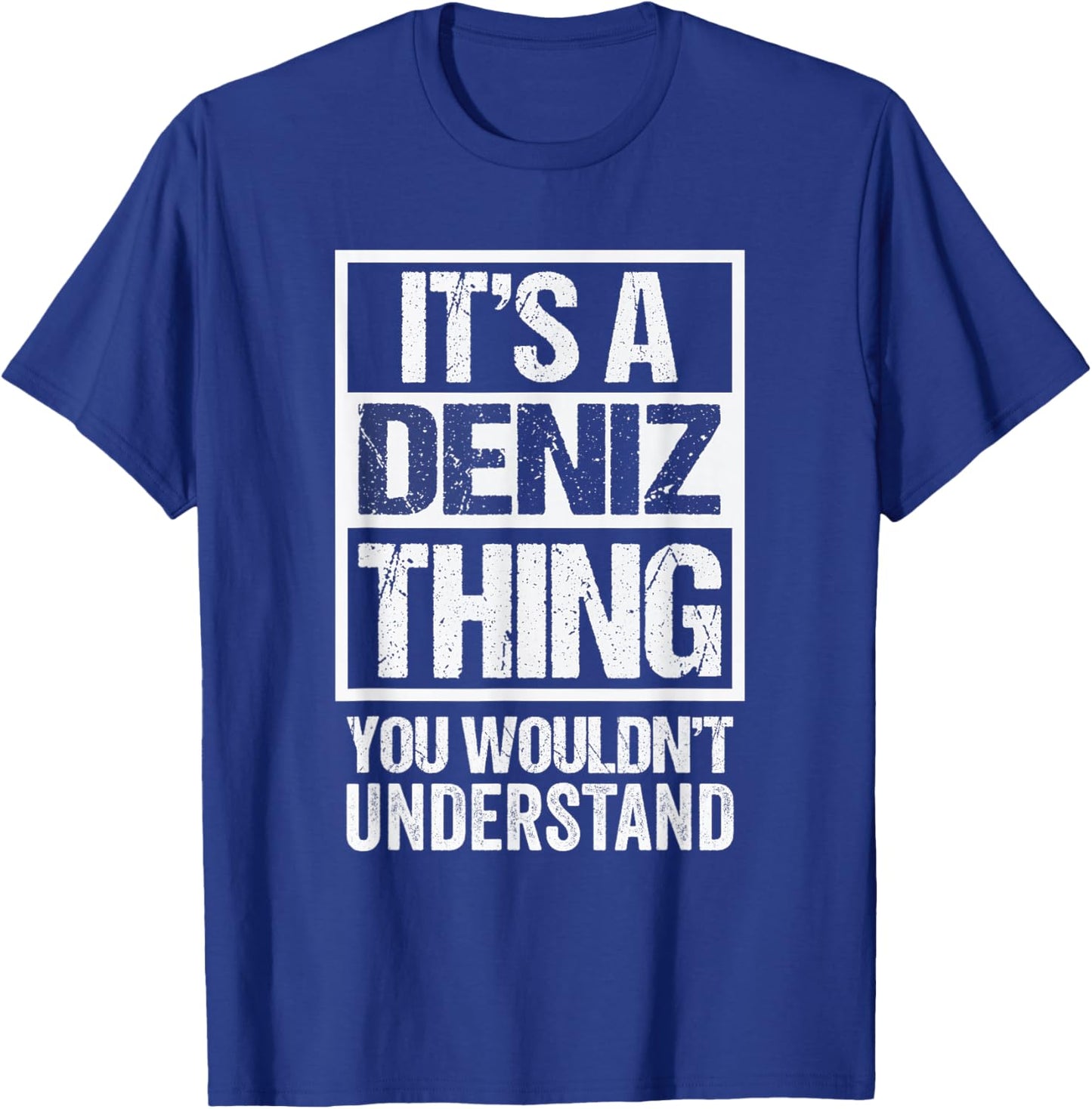 It's A Deniz Thing You Wouldn't Understand T-Shirt - T-Shirt | Royal