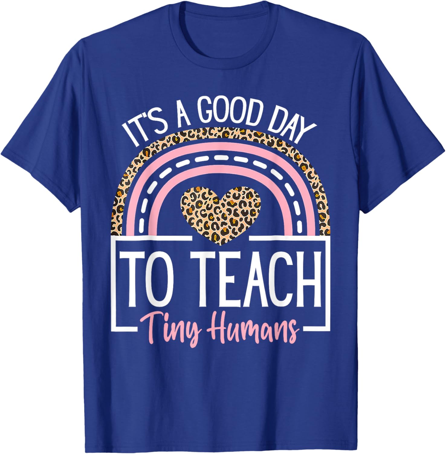 It's A Good Day to Teach Tiny Humans Funny Teacher Teaching T-Shirt - T-Shirt | Royal