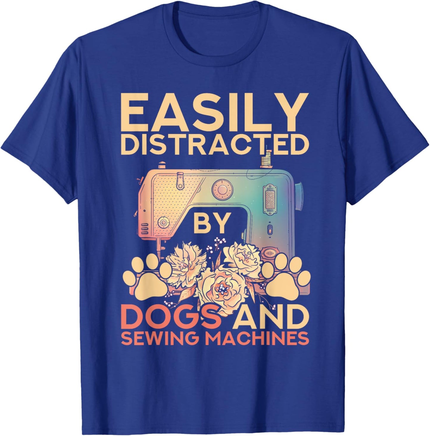 Easily Distracted By Dogs And Sewing Machines Funny Sewing T-Shirt - T-Shirt | Royal