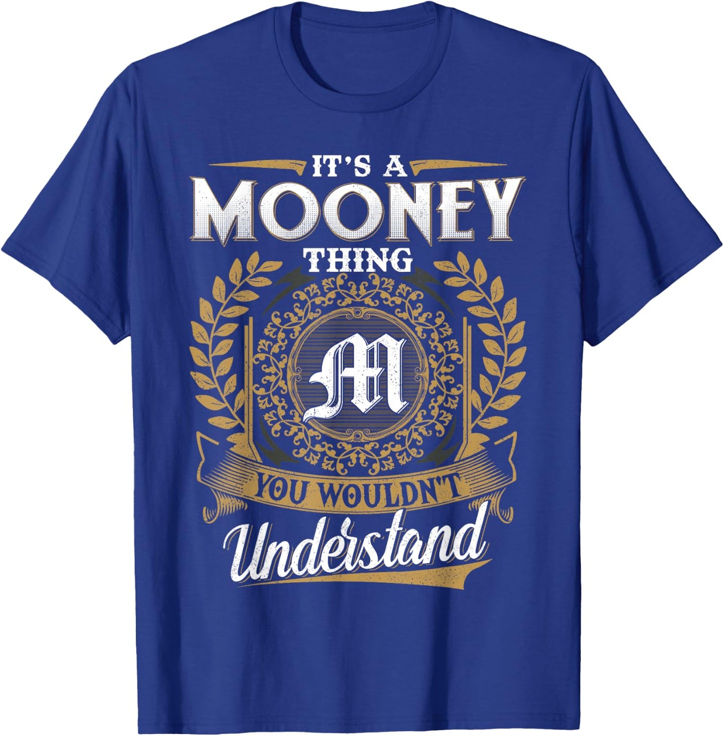 It's A MOONEY Thing You Wouldn't Understand Name Classic T-Shirt - T-Shirt | Royal