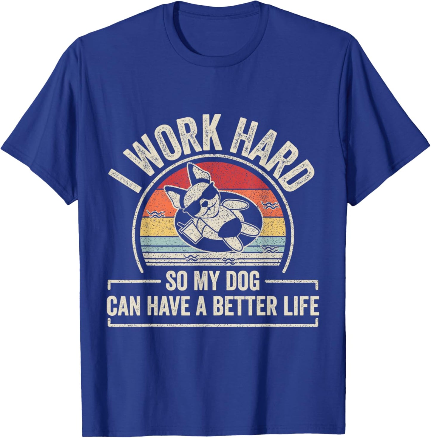 Retro I Work Hard So My Dog Can Have A Better Life Dog Lover T-Shirt - T-Shirt | Royal