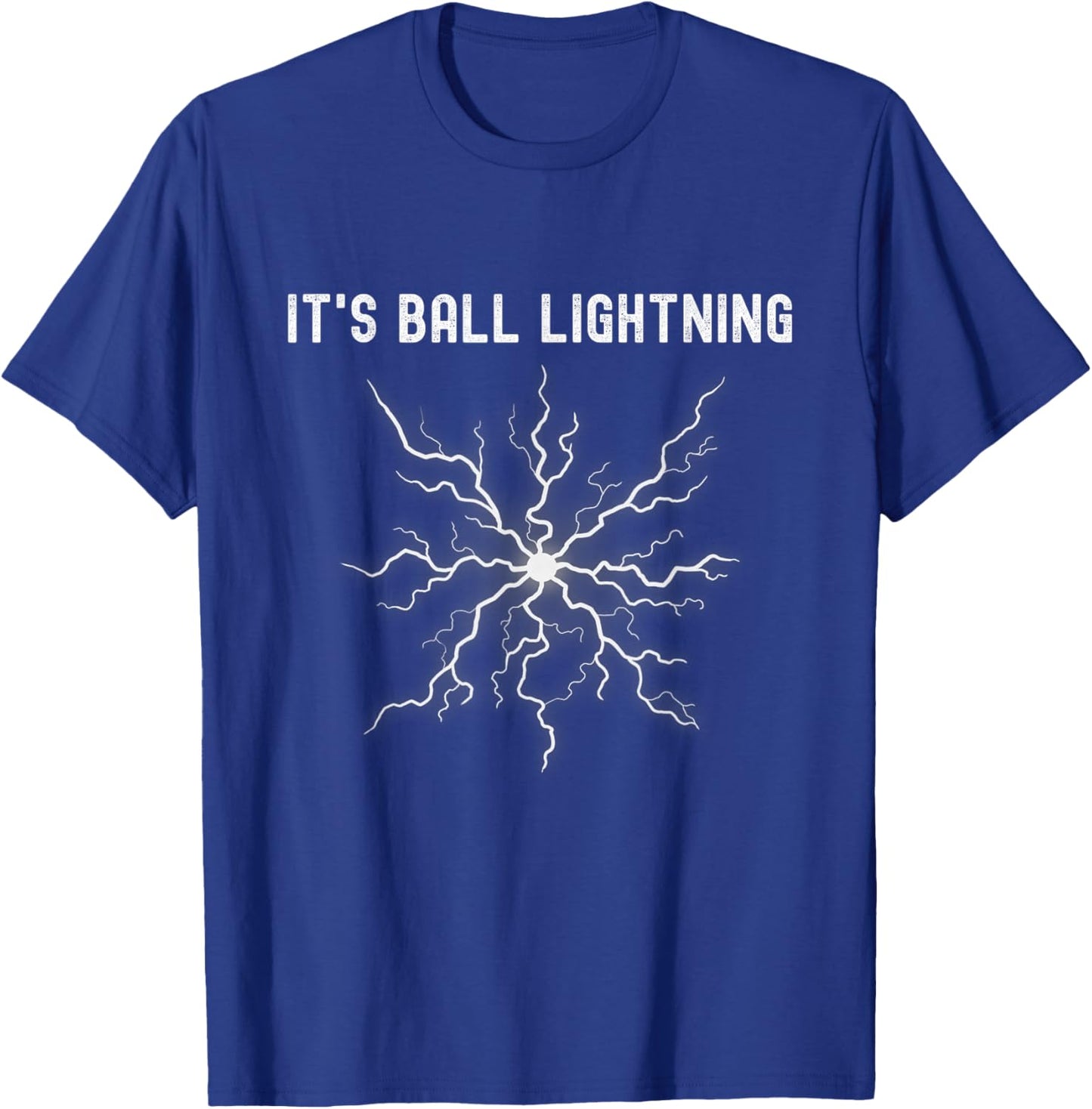 It's Ball Lightning Funny T-Shirt - T-Shirt | Royal
