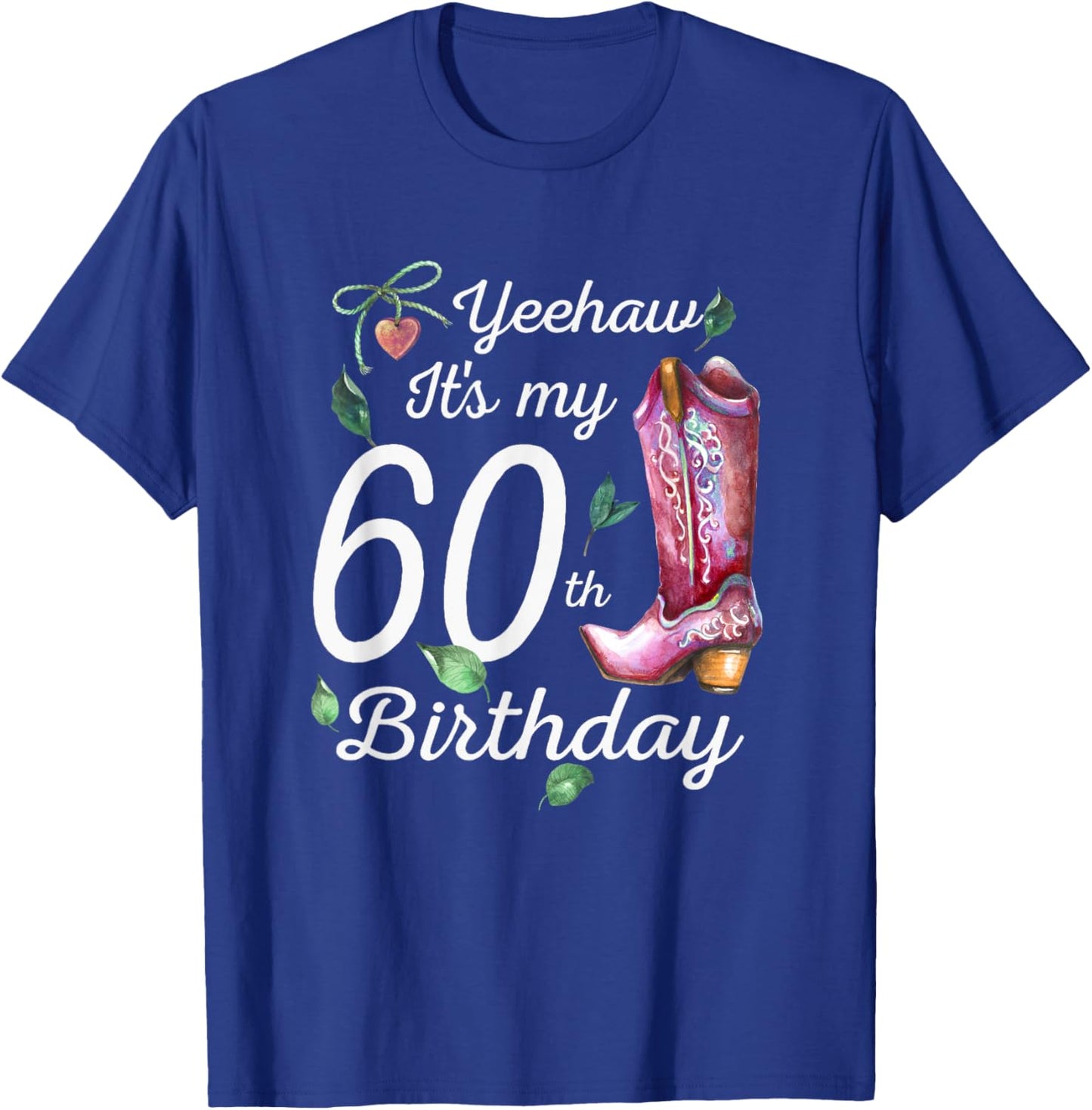 Yeehaw Its My 60th Birthday 60 Year Old Gift Country Cowgirl T-Shirt - T-Shirt | Royal