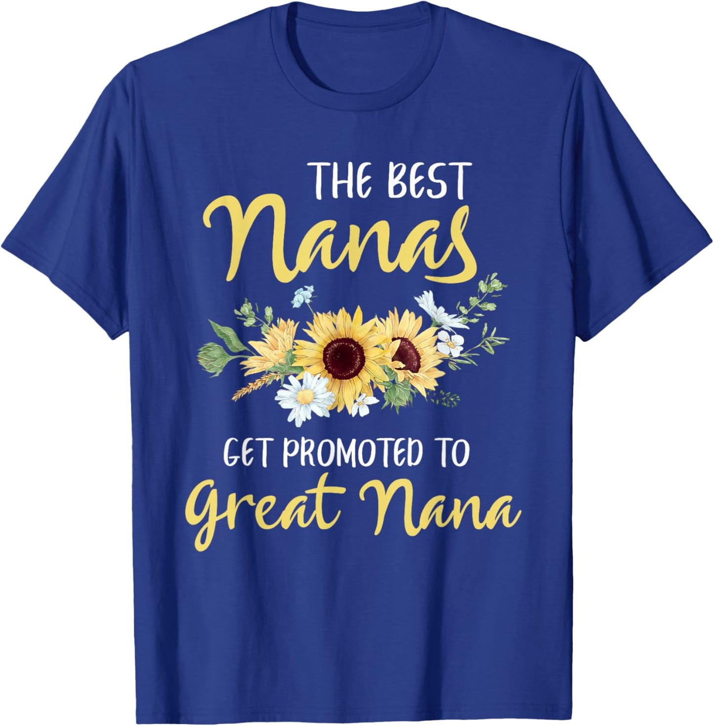 The Best Nanas Get Promoted To Great Nana New Great Nana T-Shirt - T-Shirt | Royal