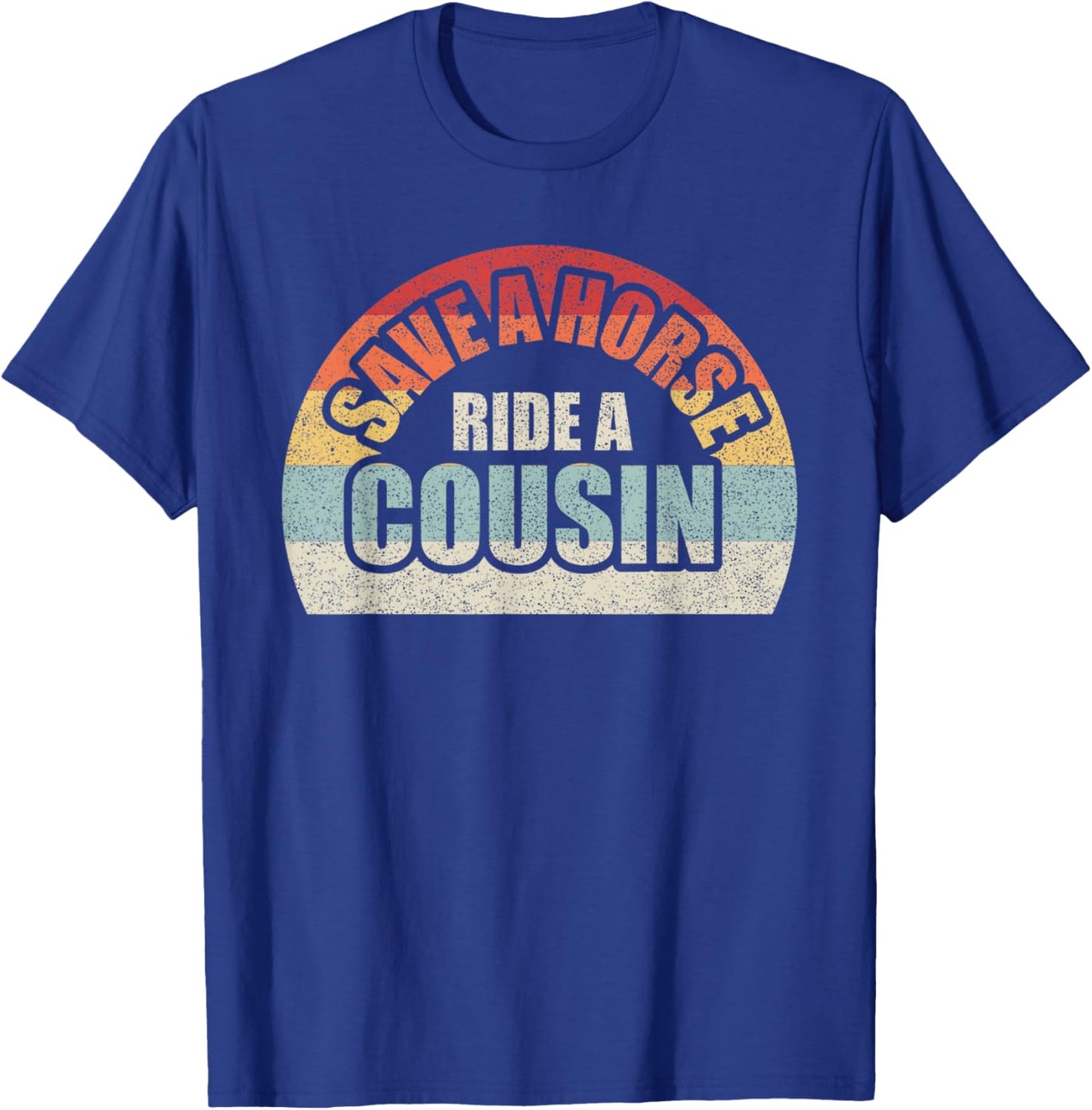 Retro Vintage Save a Horse Ride A Cousin T-Shirt - T-Shirt | Royal