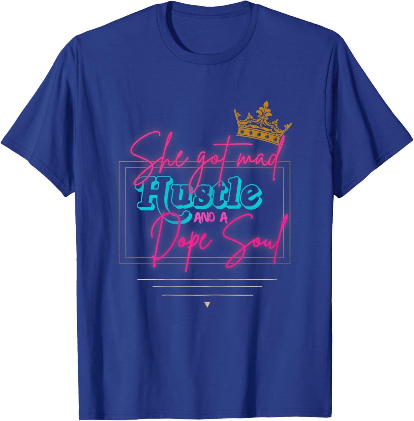 Novelty She got mad Hustle and a dope Soul. T-Shirt - T-Shirt | Royal