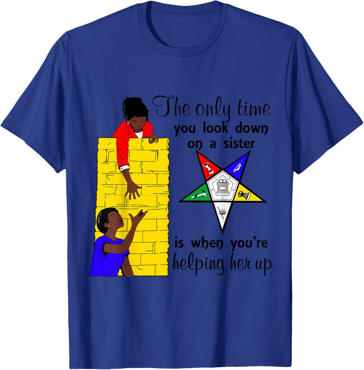 OES Help Sisters Up Sisterhood Order of The Eastern Star T-Shirt - T-Shirt | Royal