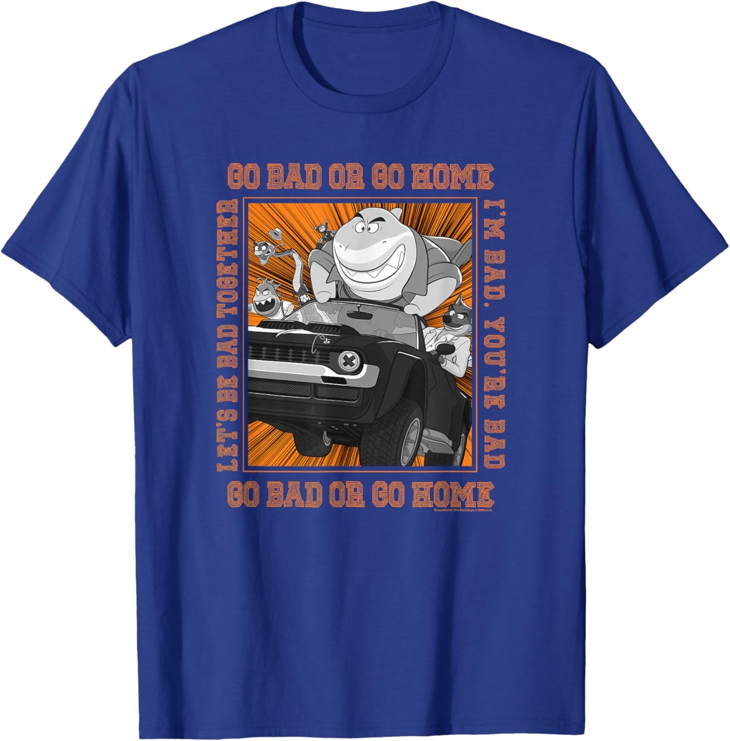 The Bad Guys Go Bad Or Go Home Group Car Poster T-Shirt - T-Shirt | Royal