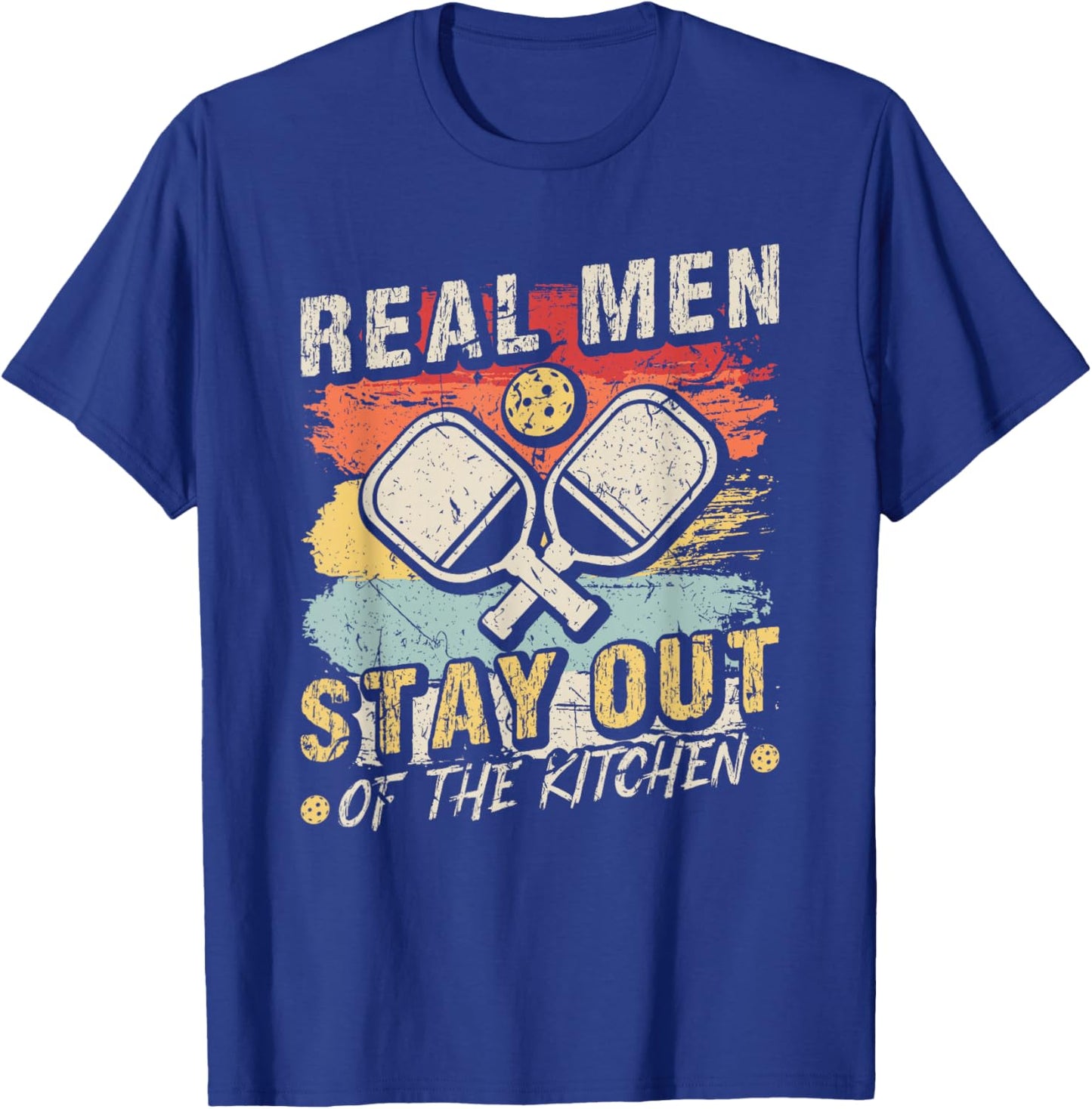 Real Men Stay Out Of The Kitchen Pickleball T-Shirt - T-Shirt | Royal