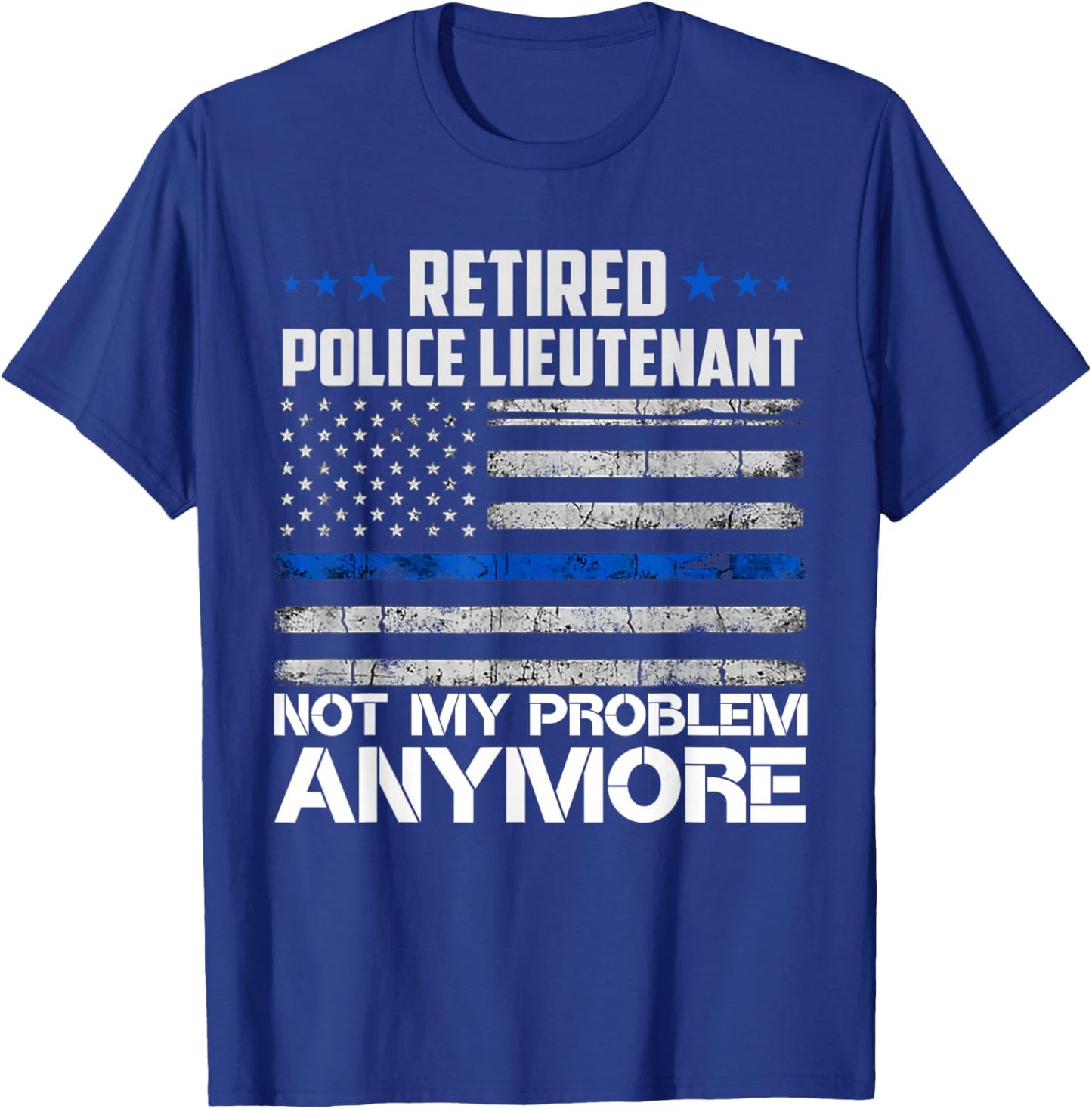 Retired Police Lieutenant Not My Problem Anymore Usa Flag Women Men T-Shirt - T-Shirt | Royal