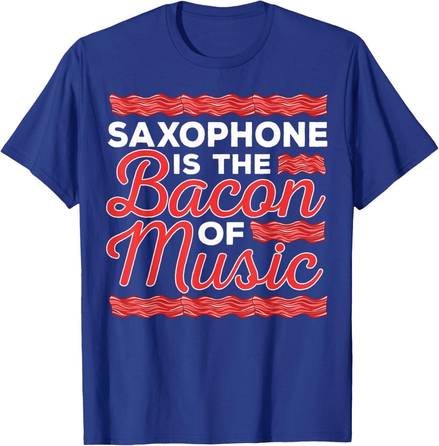 Saxophone Player Bacon Music Jazz Musician Saxophonist Sax T-Shirt - T-Shirt | Royal