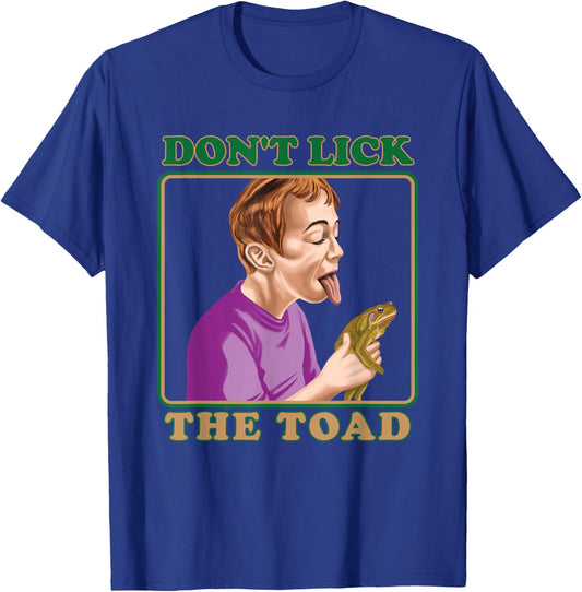 Don't Lick The Toad Funny Dark Humor Shirt - Ridiculous T-Shirt - T-Shirt | Royal