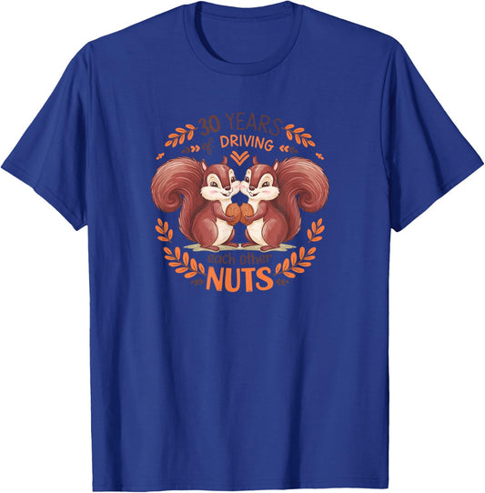 30th Wedding Anniversary Driving Each Other Nuts 30 Years T-Shirt - T-Shirt | Royal