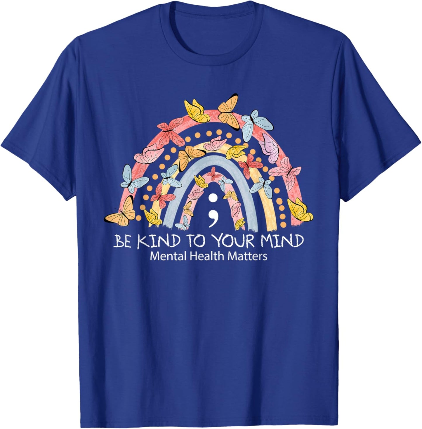 Rainbow Be Kind To Your Mind Mental Health Matters T-Shirt - T-Shirt | Royal