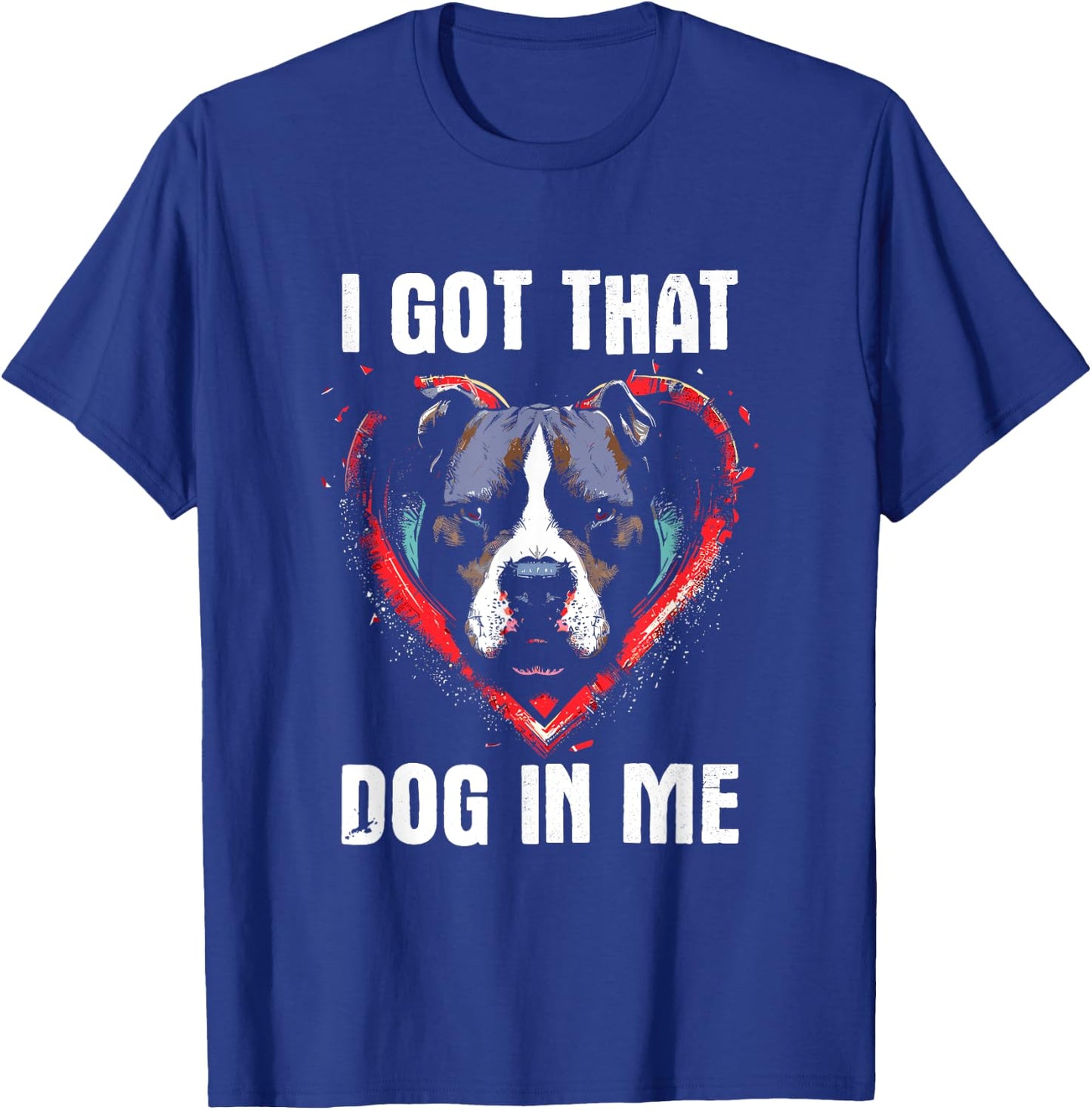 I Got That Dog In Me - Funny Dog Owner Lover Pitbull Meme T-Shirt - T-Shirt | Royal