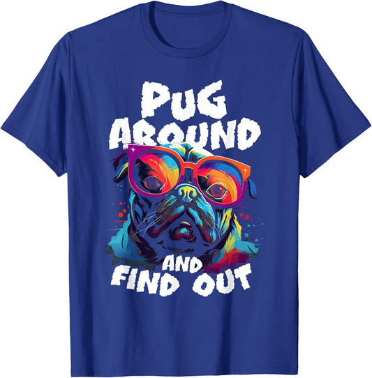 Pug Around and find out funny pug meme dog in glasses joke T-Shirt - T-Shirt | Royal