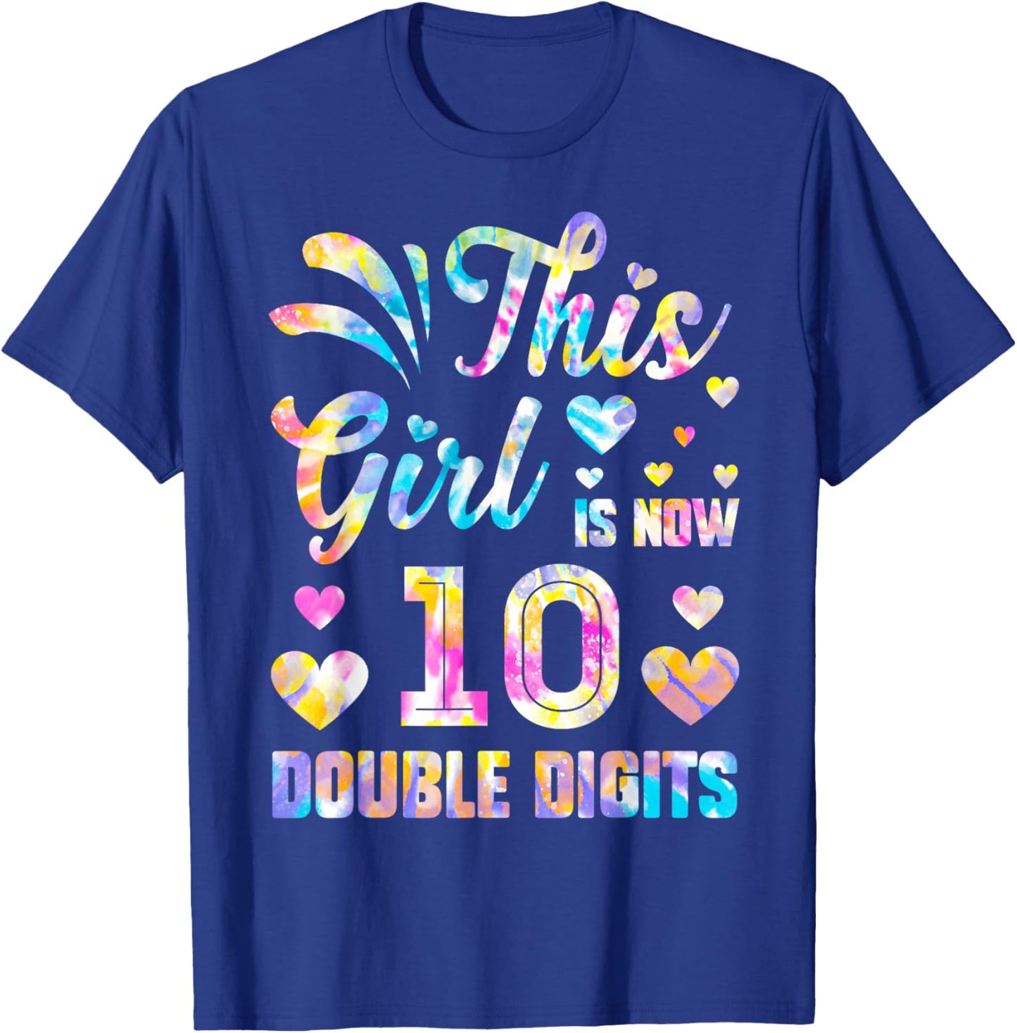 10th Birthday Gift This Girl Is Now 10 Double Digits Tie Dye T-Shirt - T-Shirt | Royal