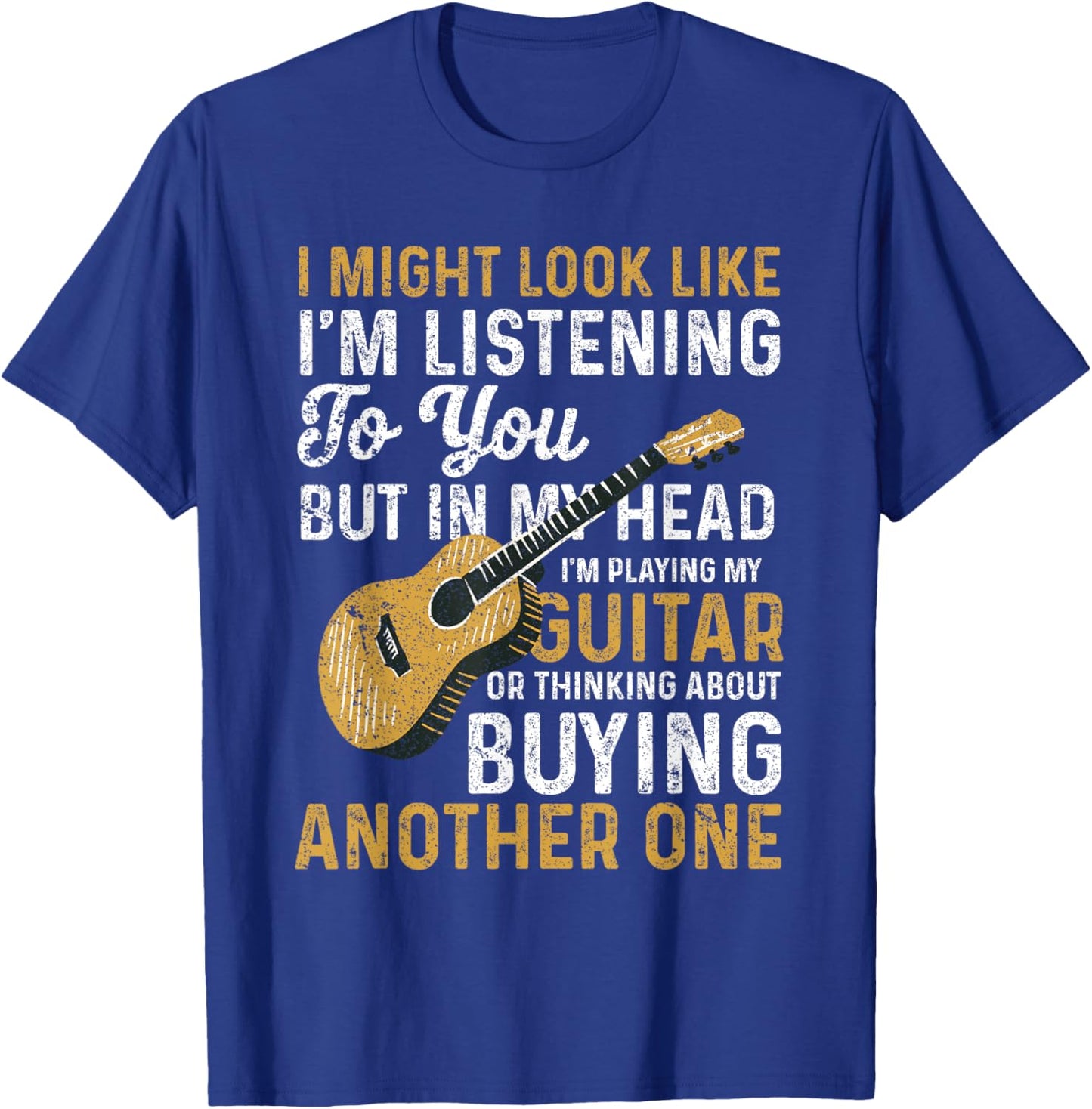 I Might Look Like I'm Listening To You Guitarist Music Lover T-Shirt - T-Shirt | Royal