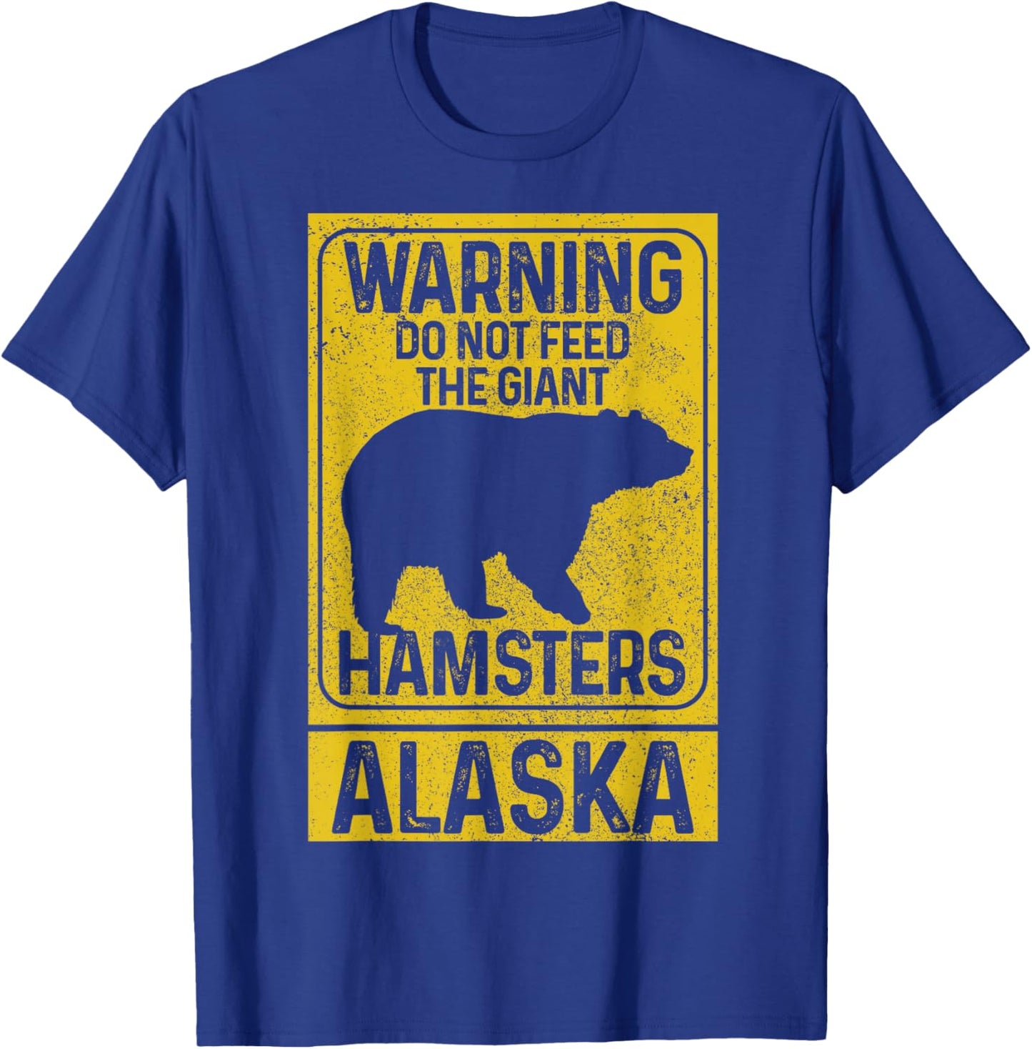 Do Not Feed The Giant Hamsters Grizzly Bear Funny Alaska T-Shirt - T-Shirt | Royal