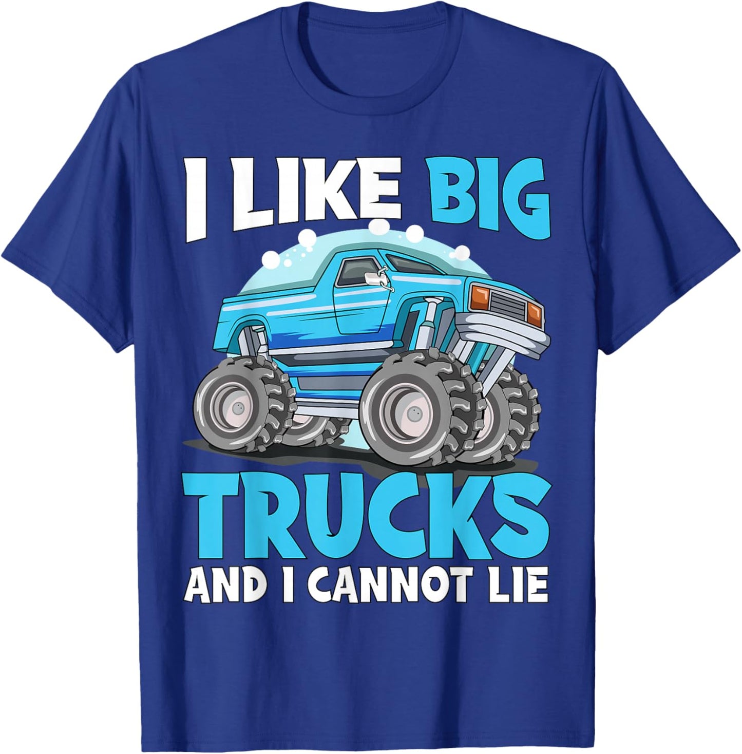I Like Big Trucks And I Cannot Lie Monster Truck Toddler 5T T-Shirt - T-Shirt | Royal